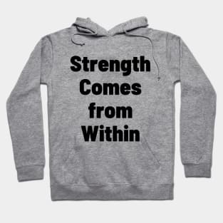 Strength Comes From Within Hoodie